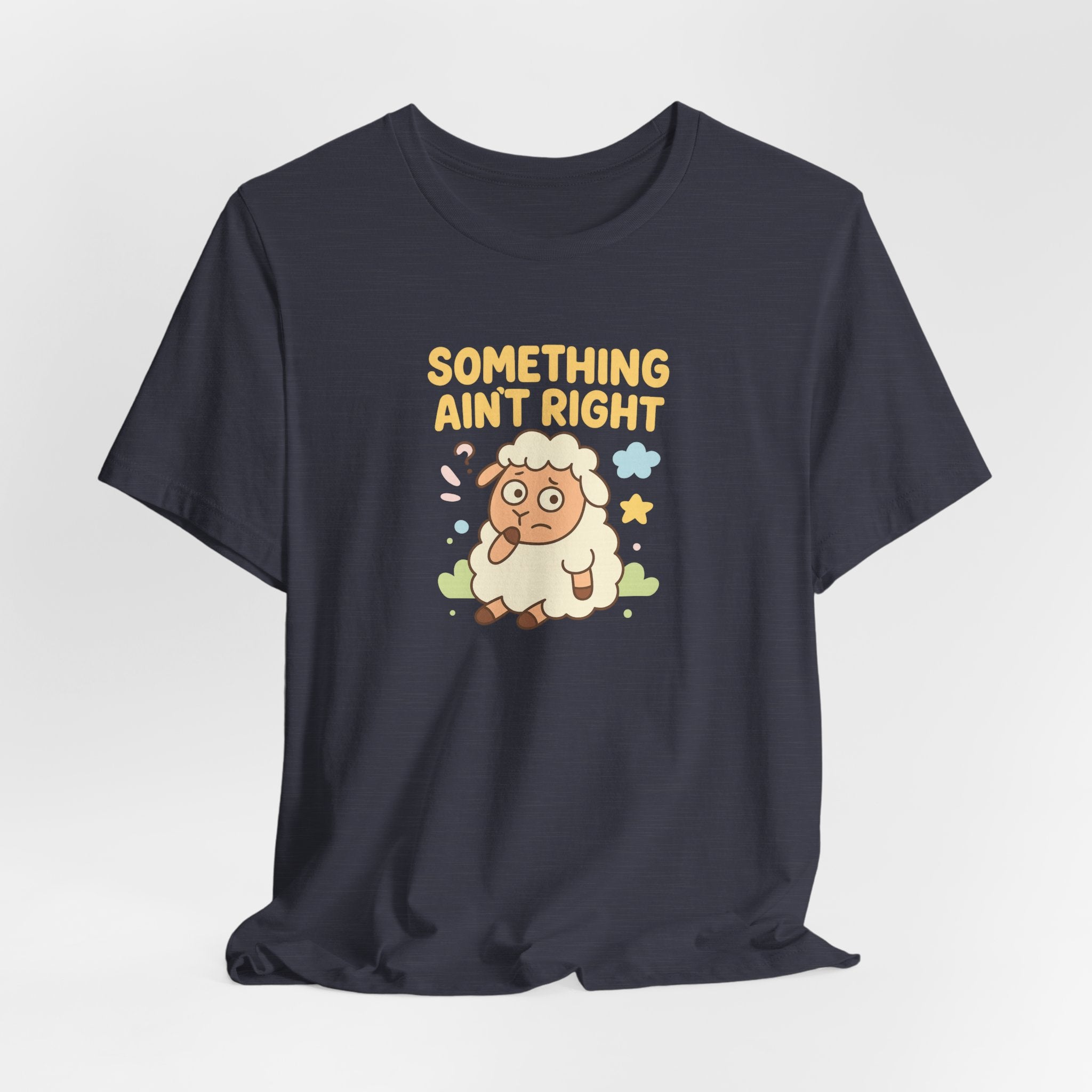 Something Ain’t Right – Graphic T-Shirt