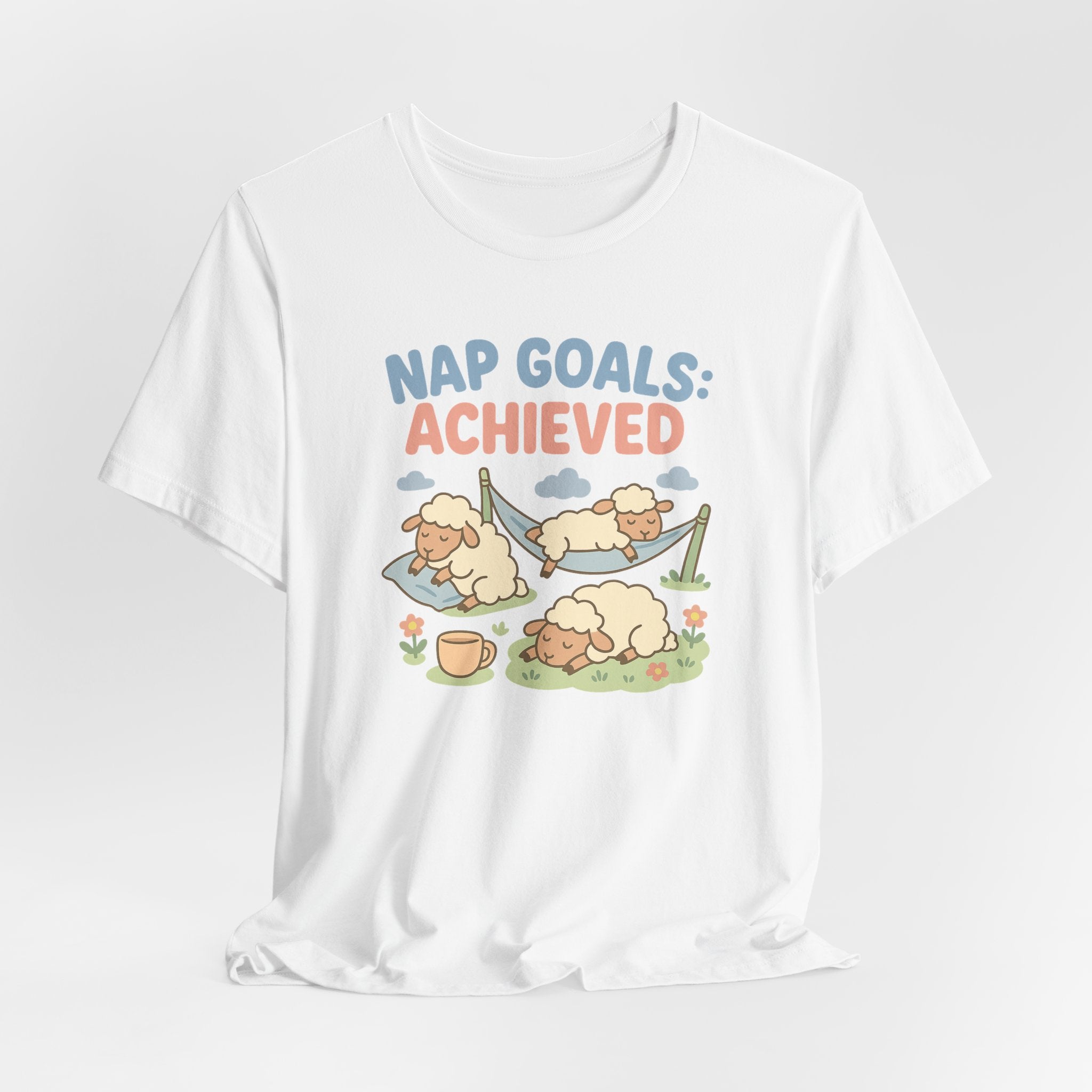 Nap Goals: Achieved – Graphic T-Shirt
