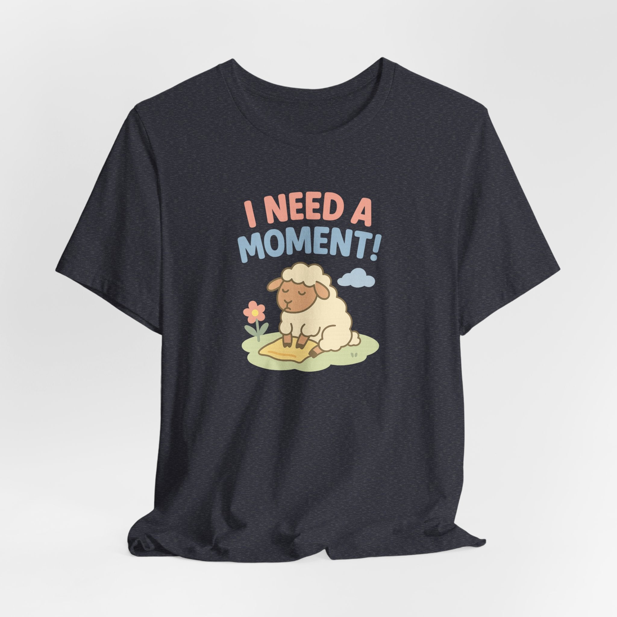 I Need a Moment! – Graphic T-Shirt