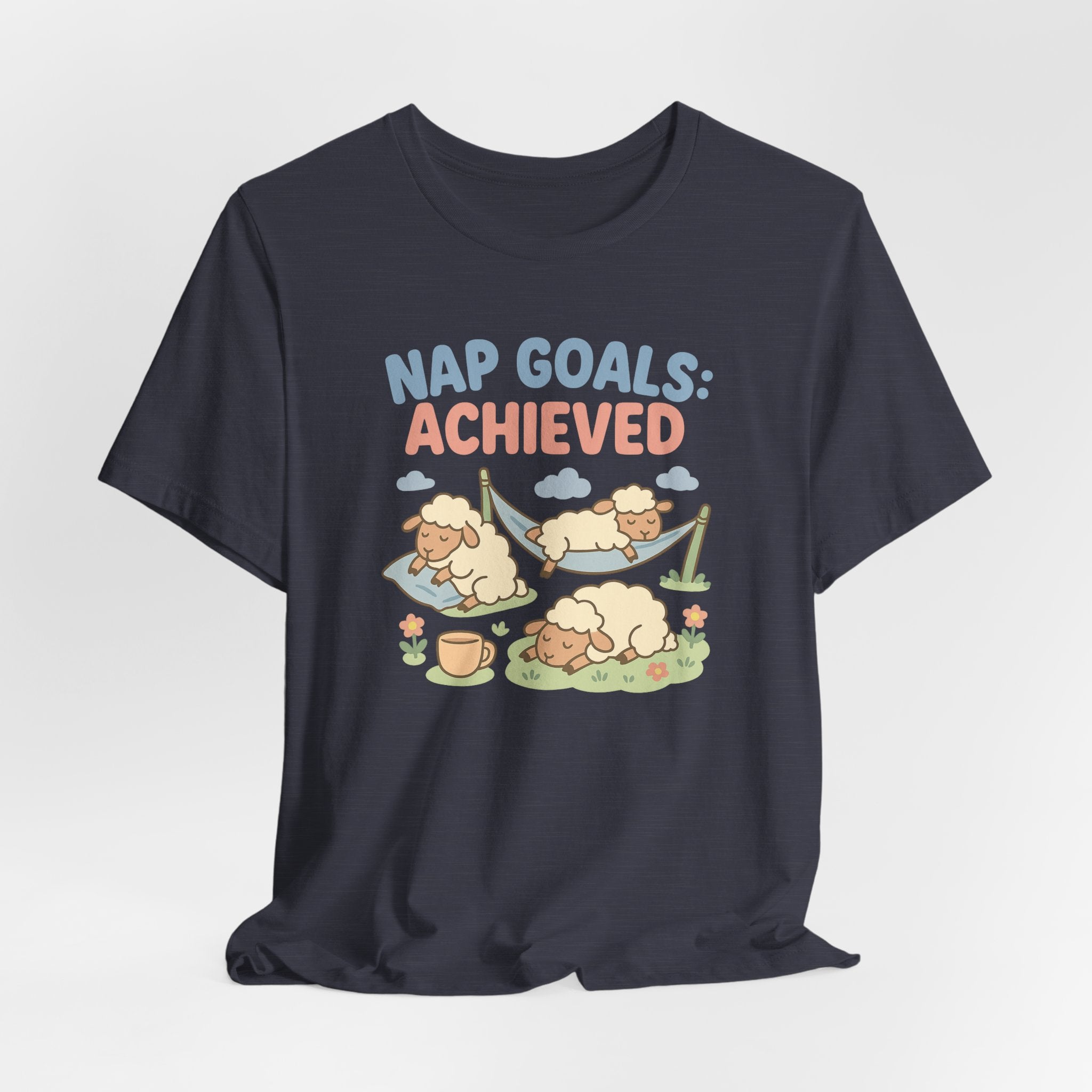 Nap Goals: Achieved – Graphic T-Shirt