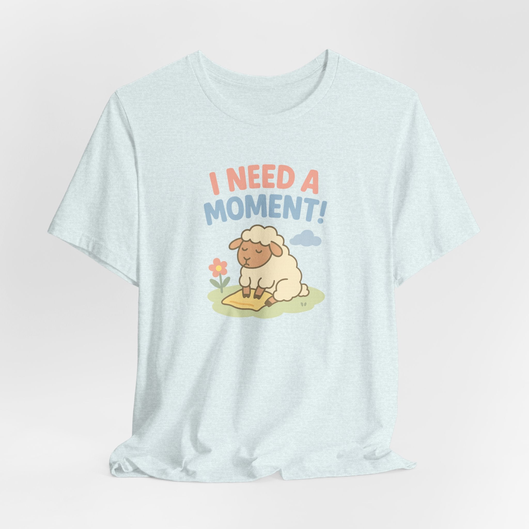 I Need a Moment! – Graphic T-Shirt