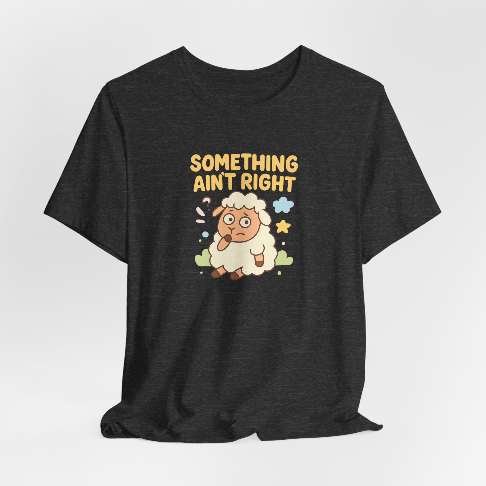 Something Ain’t Right – Graphic T-Shirt