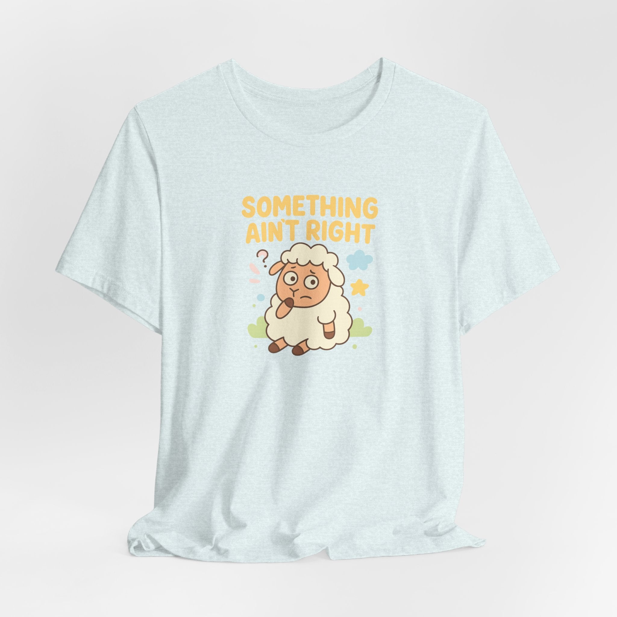 Something Ain’t Right – Graphic T-Shirt