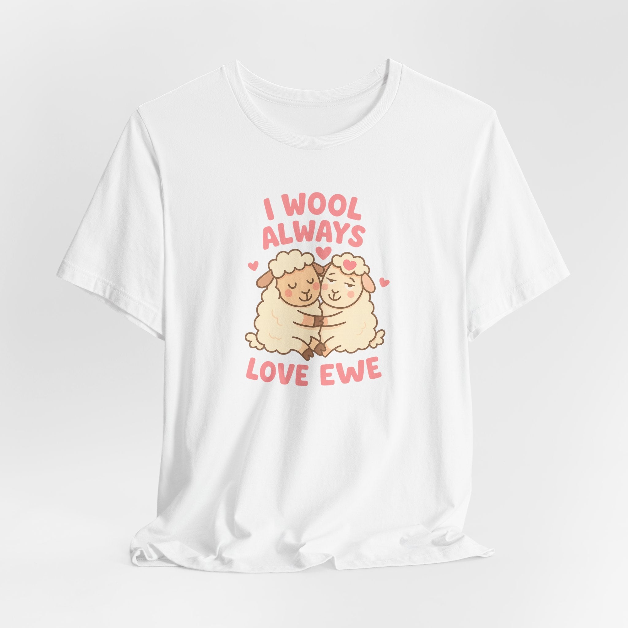 I Wool Always Love Ewe – Graphic T-Shirt