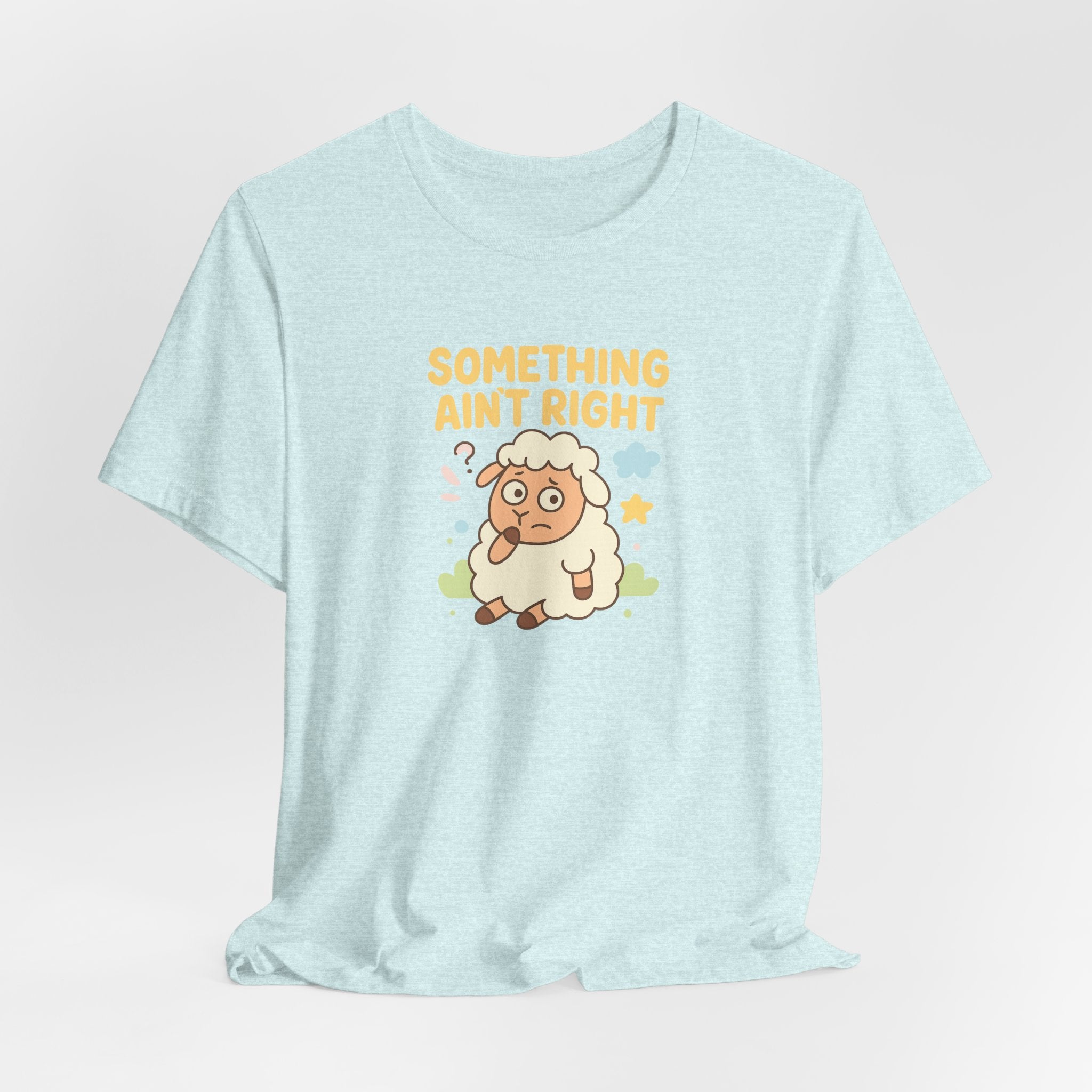 Something Ain’t Right – Graphic T-Shirt