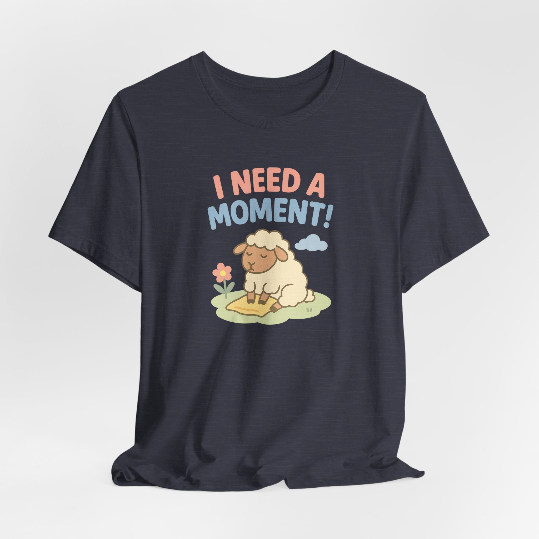 I Need a Moment! – Graphic T-Shirt
