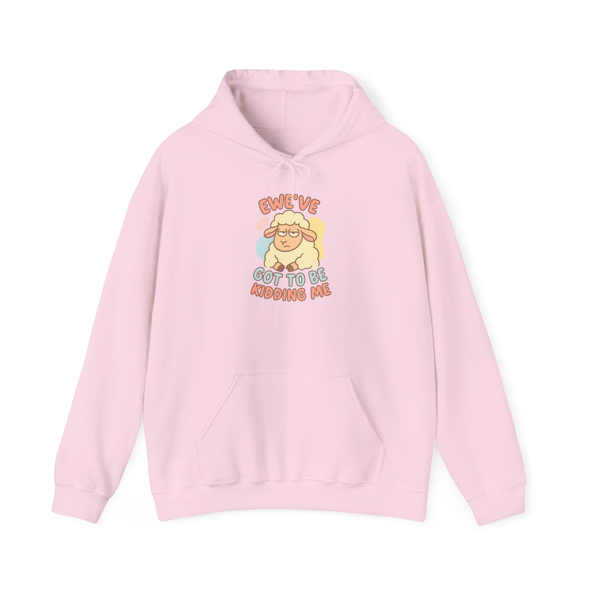 Ewe’ve Got to Be Kidding Me – Graphic Hoodie