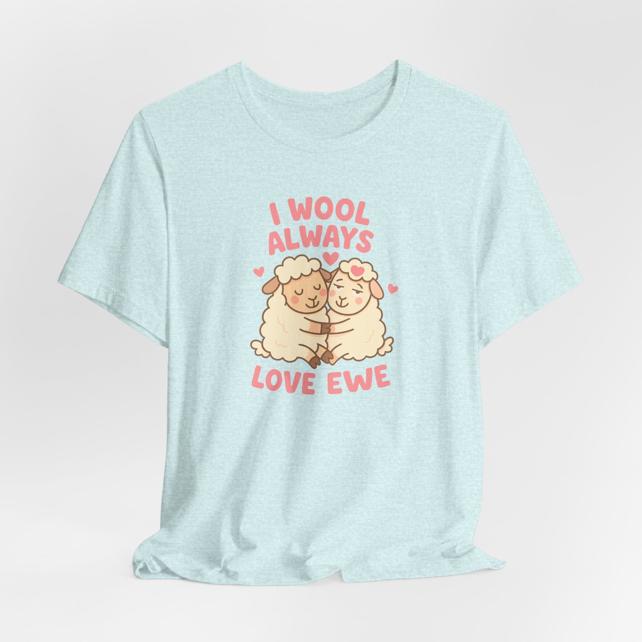 I Wool Always Love Ewe – Graphic T-Shirt