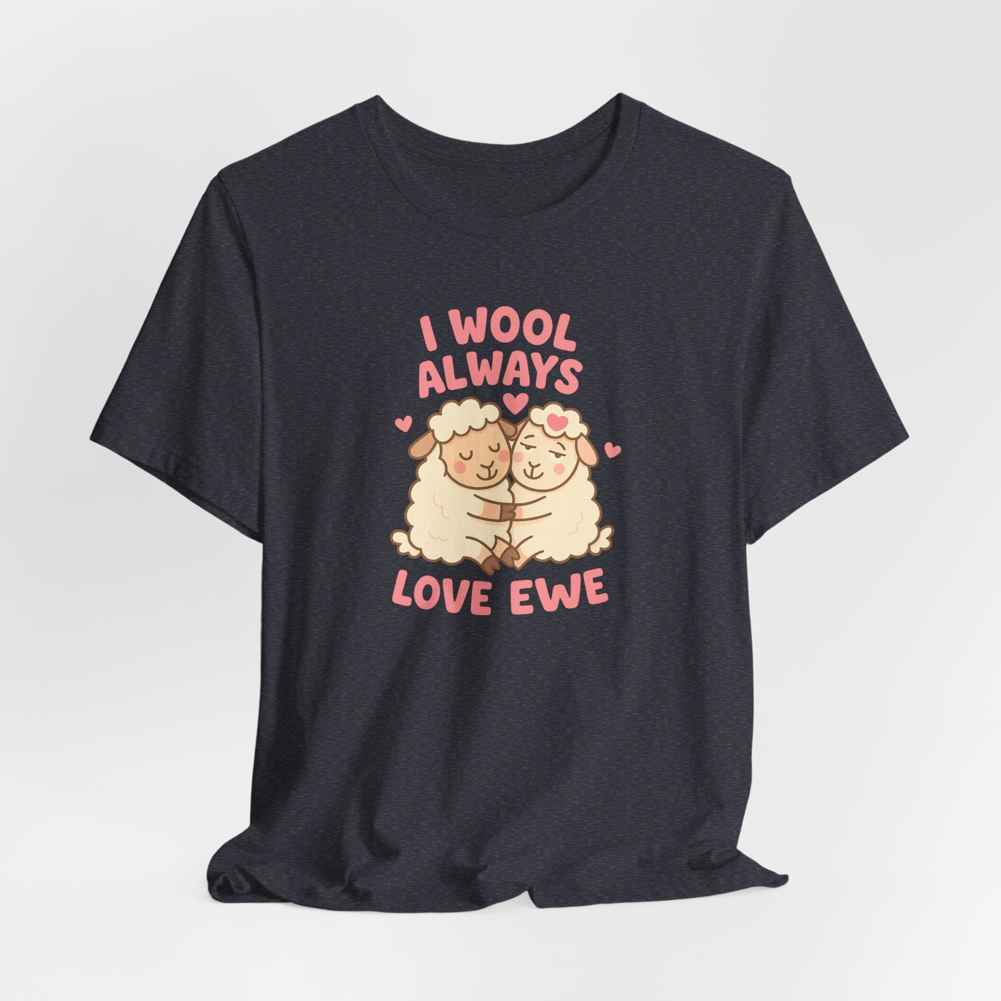 I Wool Always Love Ewe – Graphic T-Shirt