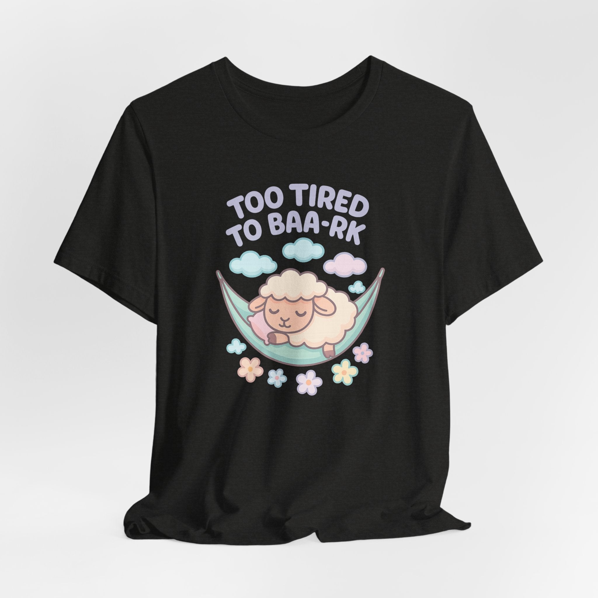 Too Tired to Baa-rk – Graphic T-Shirt