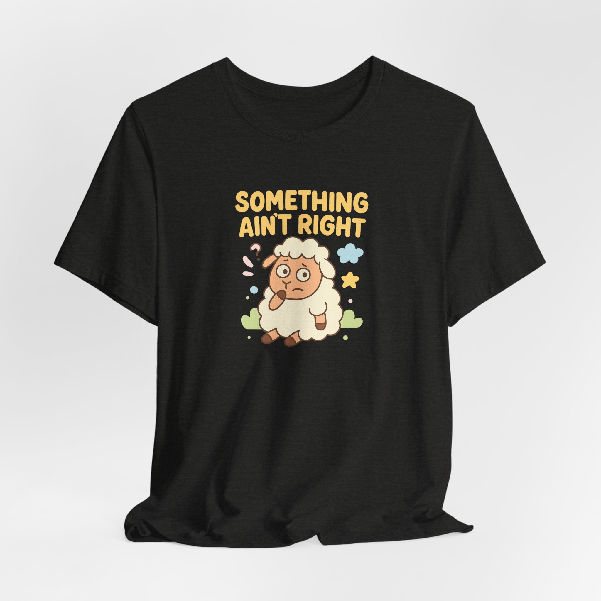Something Ain’t Right – Graphic T-Shirt