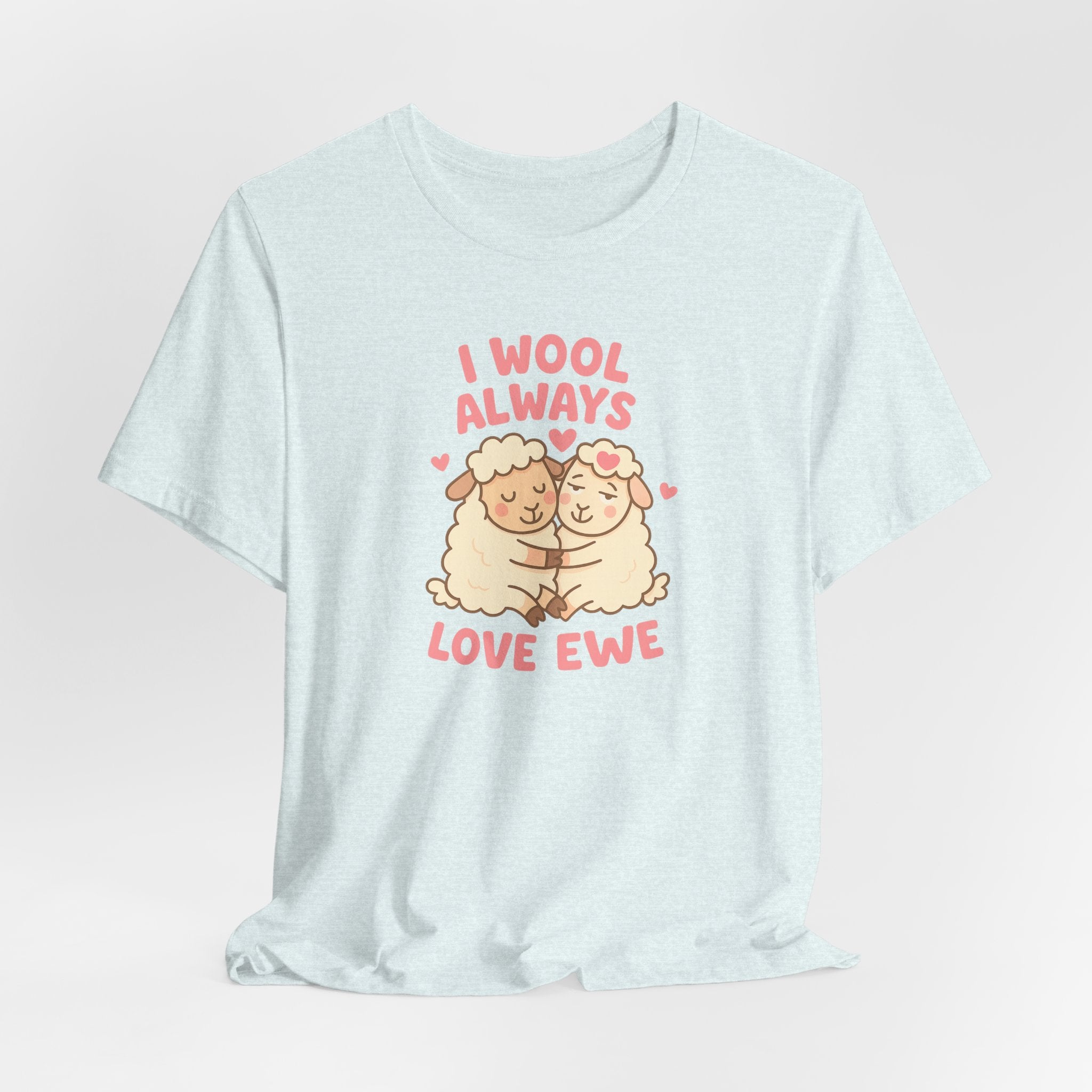 I Wool Always Love Ewe – Graphic T-Shirt