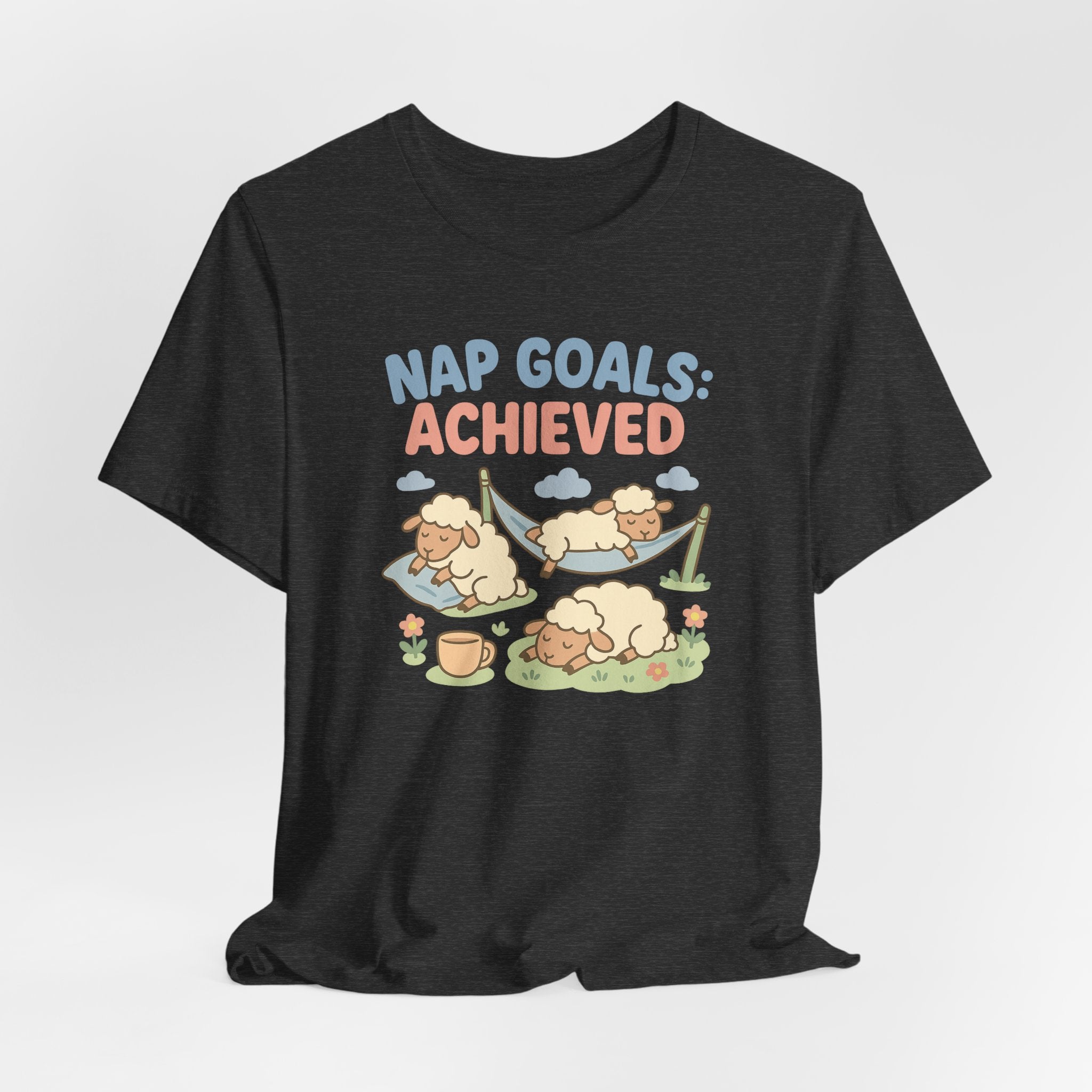 Nap Goals: Achieved – Graphic T-Shirt