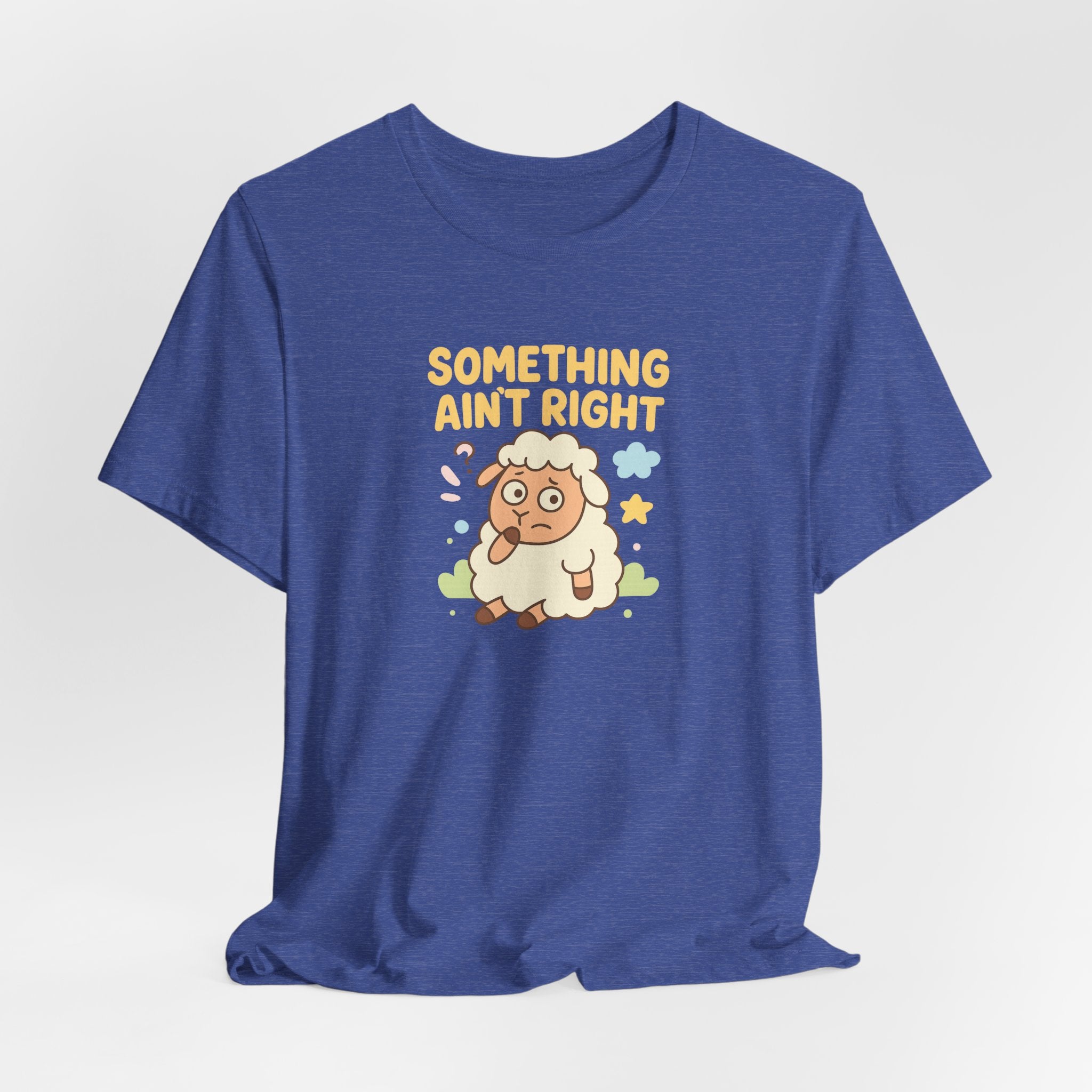 Something Ain’t Right – Graphic T-Shirt